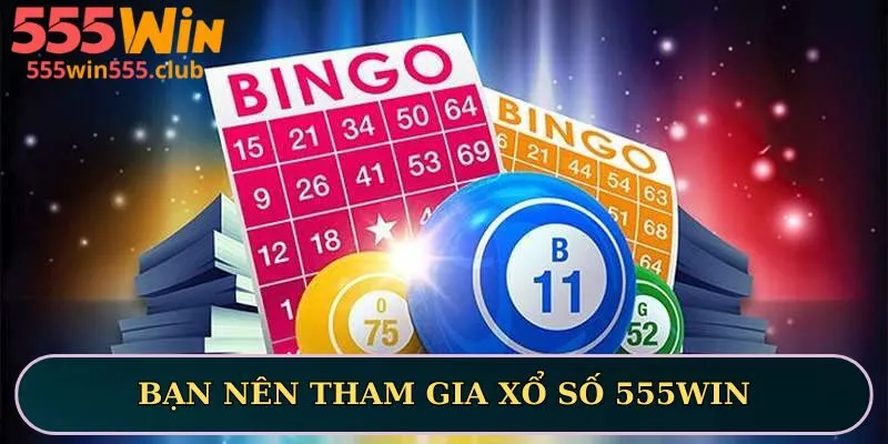 Bạn nên tham gia xổ số 555WIN