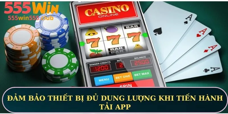 Đảm bảo thiết bị đủ dung lượng khi tiến hành tải app