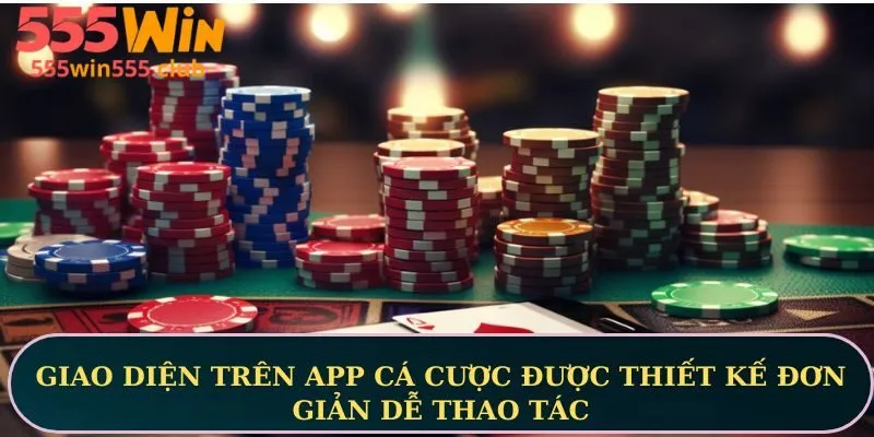 Giao diện trên app cá cược được thiết kế đơn giản dễ thao tác