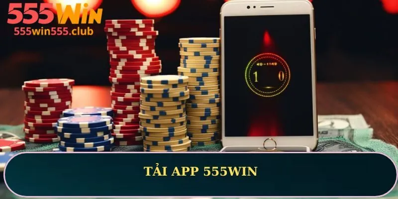 Tải app 555WIN – Hướng dẫn cài đặt dành riêng cho người mới
