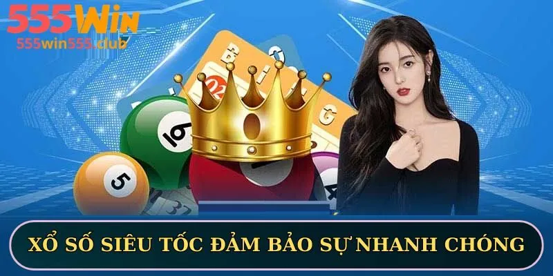 Xổ số siêu tốc đảm bảo sự nhanh chóng